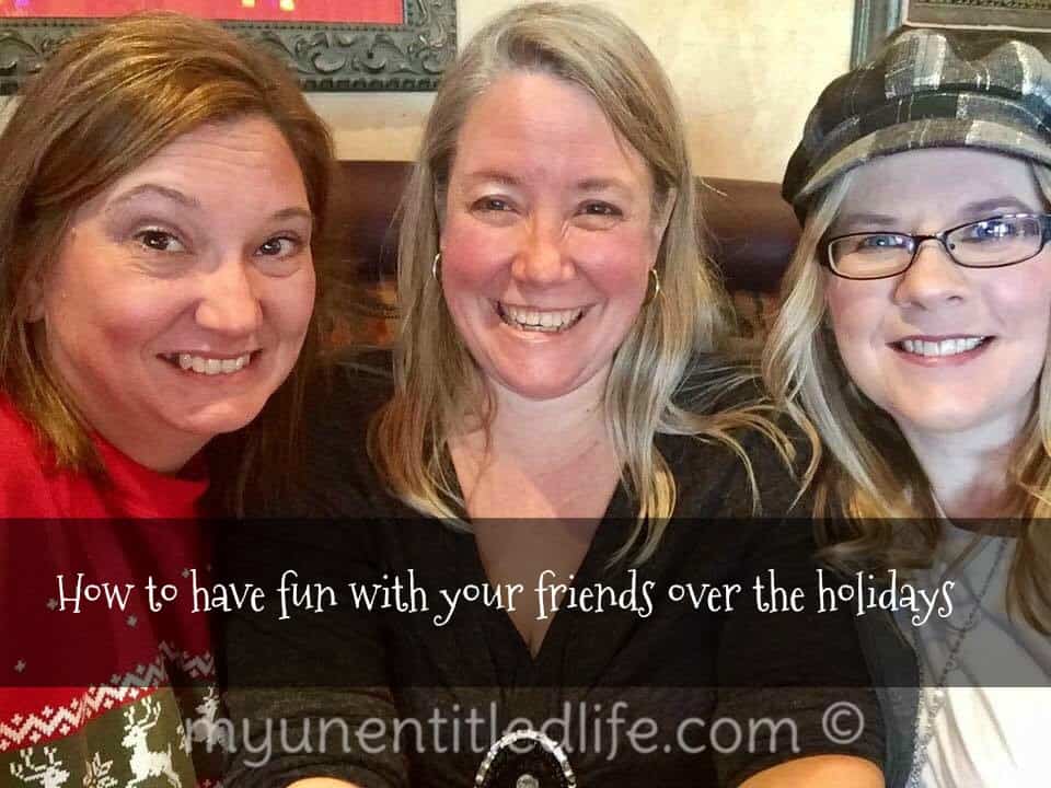 how to have fun with your friends over the holidays